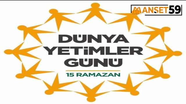 DÜNYA YETİMLER GÜNÜ