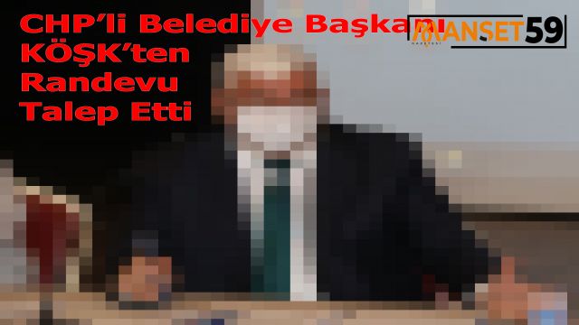 KÖŞKTEN RANDEVU TALEP ETTİ