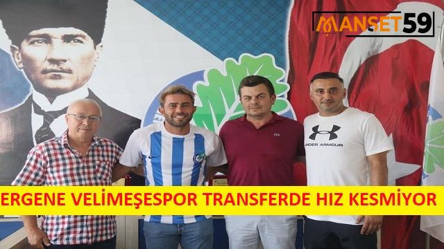 Ergene Velimeşespor Transferde Hız Kesmiyor