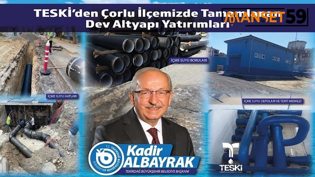 TESKİ’NİN ÇORLU İLÇESİNDE TAMAMLANAN DEV ALTYAPI YATIRIMLARI