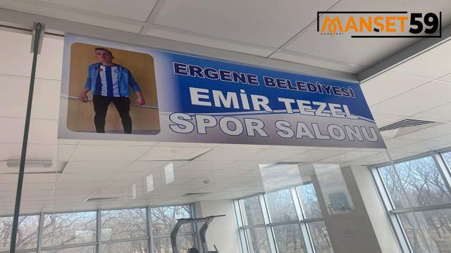 Ergene Belediyesi Emir Tezel’in Adını Spor Salonuna Verdi