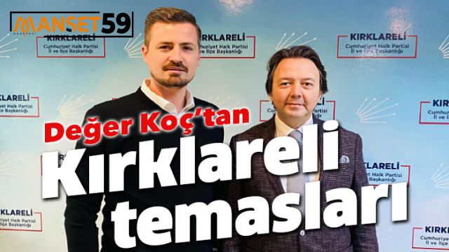 Değer Koç’tan Kırklareli temasları